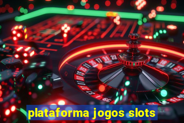 plataforma jogos slots